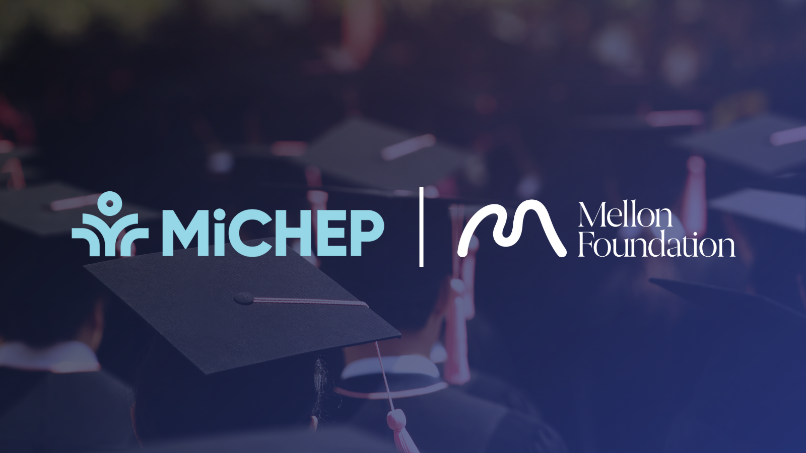 MiCHEP logo, Mellon Foundation logo. Background of students at graduation ceremony